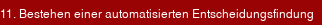 11. Bestehen einer automatisierten Entscheidungsfindung 11. Bestehen einer automatisierten Entscheidungsfindung
