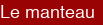 Le manteau