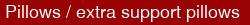<h1>Pillows / extra support pillows</h1>