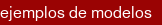 ejemplos de modelos